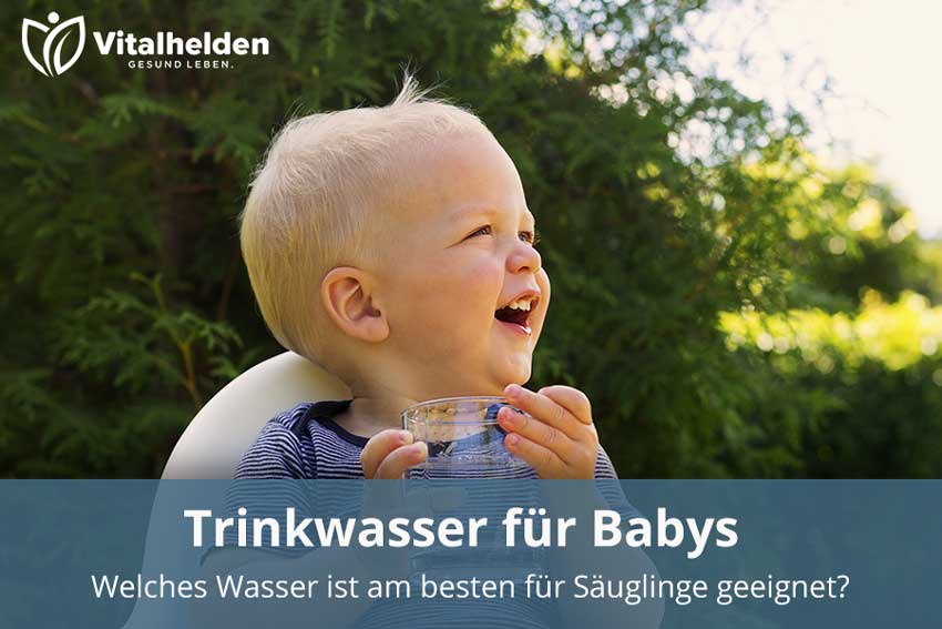 Was ist das beste Wasser für Babys und Babynahrung?